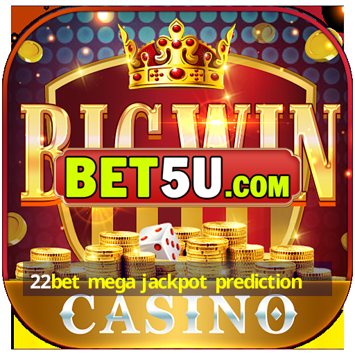 22bet mega jackpot prediction