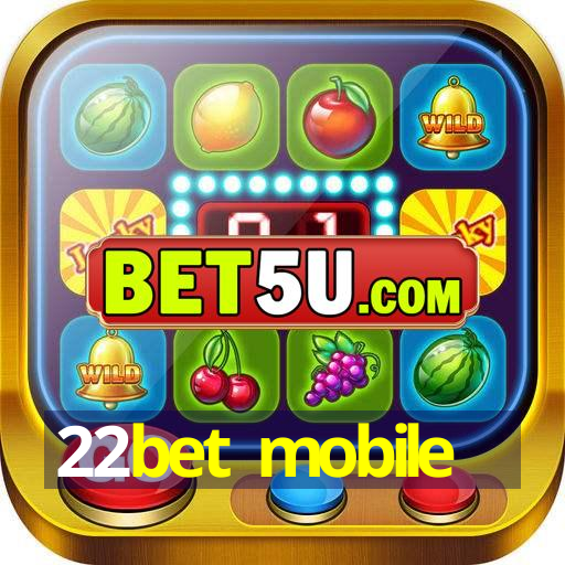 22bet mobile