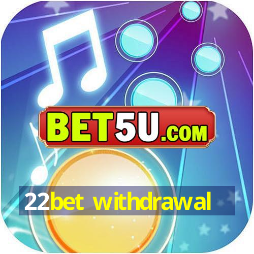 22bet withdrawal