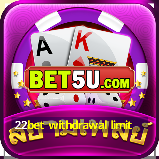 22bet withdrawal limit