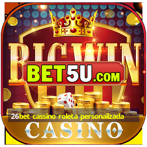 26bet cassino roleta personalizada