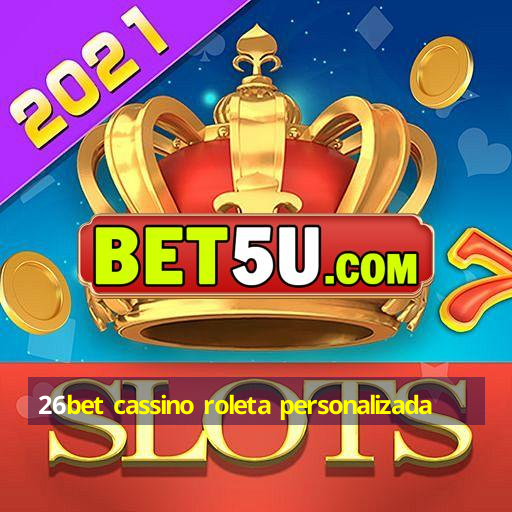 26bet cassino roleta personalizada