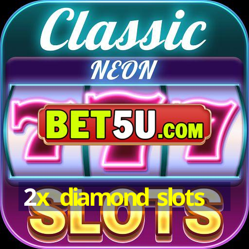 2x diamond slots