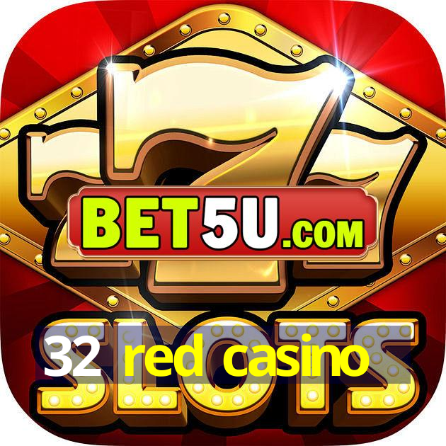 32 red casino