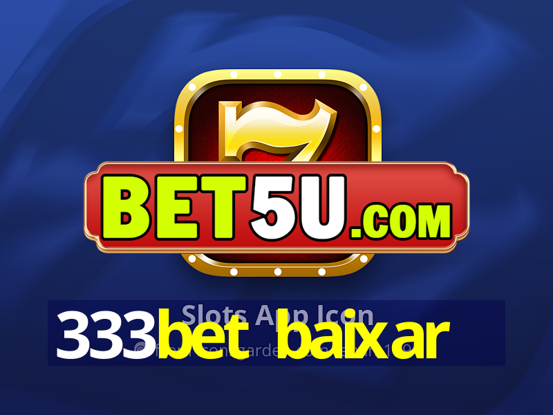 333bet baixar