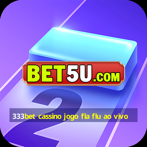 333bet cassino jogo fla flu ao vivo