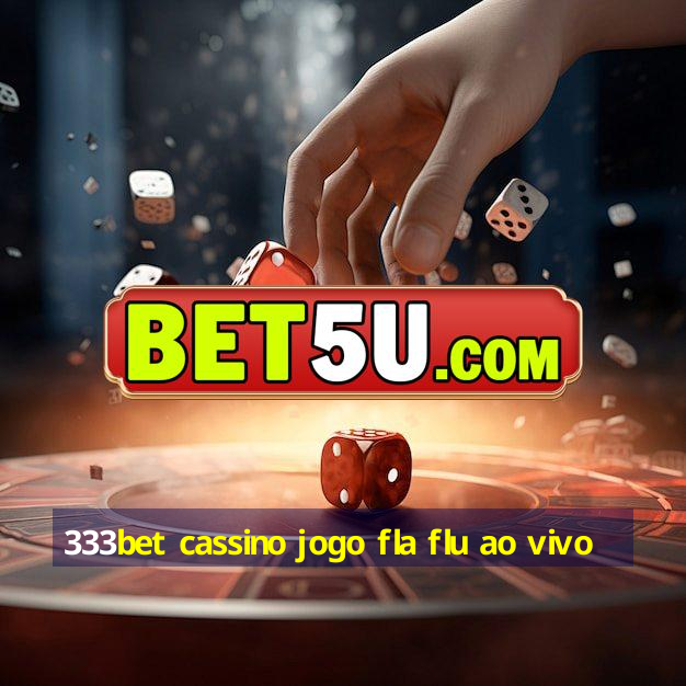 333bet cassino jogo fla flu ao vivo