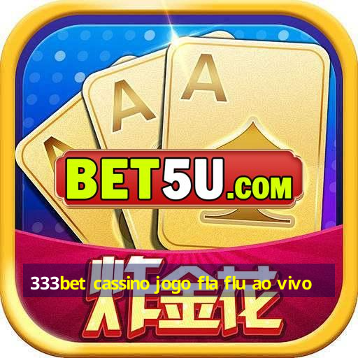 333bet cassino jogo fla flu ao vivo