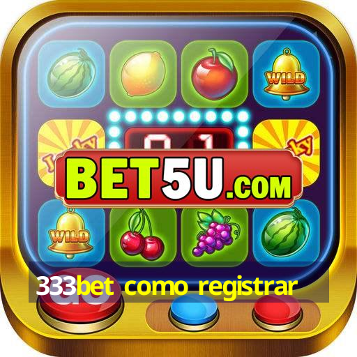 333bet como registrar