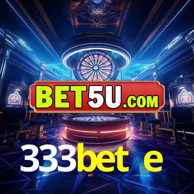 333bet e