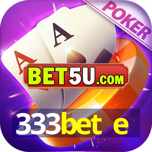 333bet e