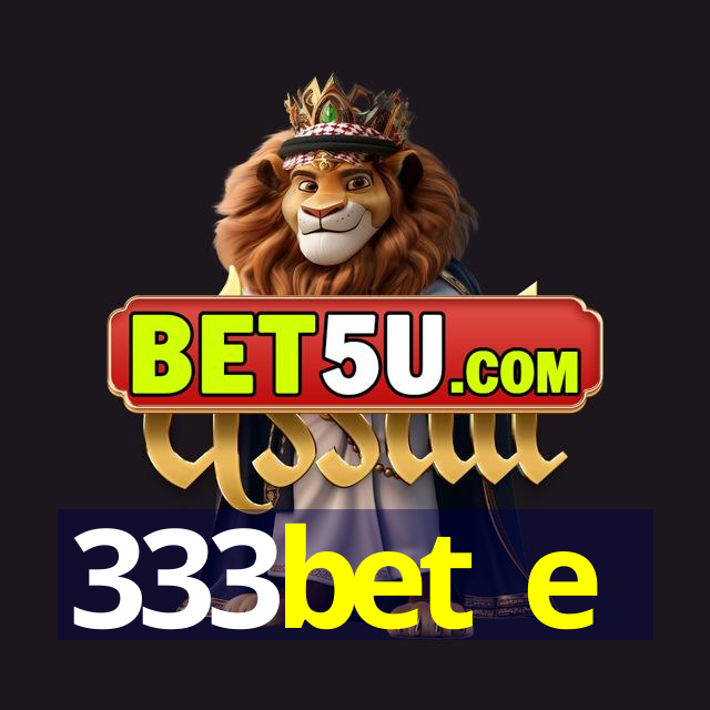 333bet e