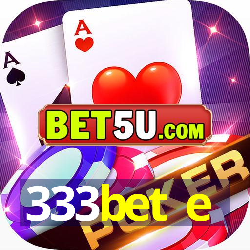 333bet e