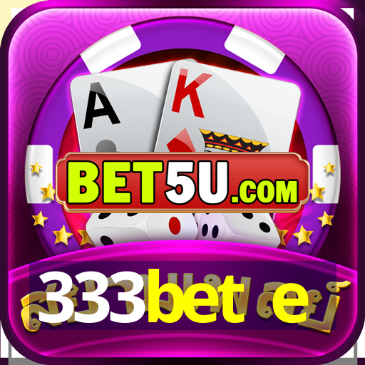 333bet e