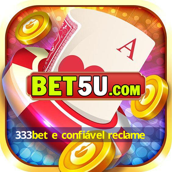 333bet e confiável reclame