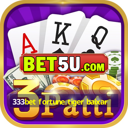 333bet fortune tiger baixar