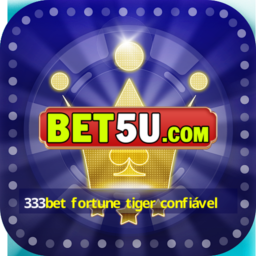 333bet fortune tiger confiável