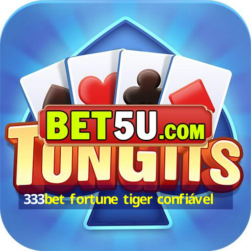 333bet fortune tiger confiável