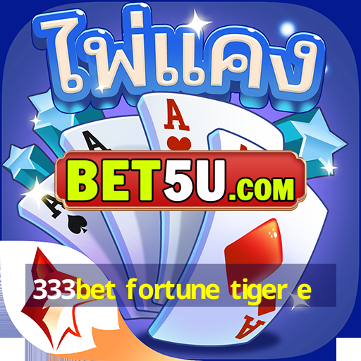 333bet fortune tiger e