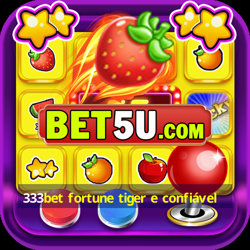 333bet fortune tiger e confiável