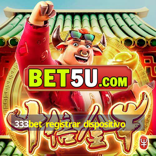 333bet registrar dispositivo