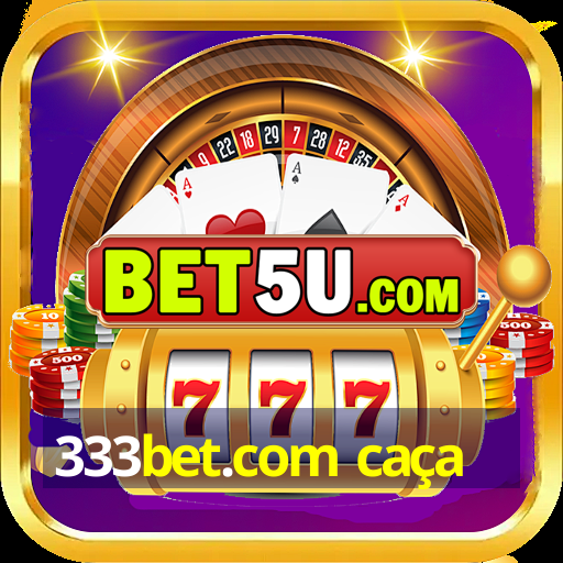 333bet.com caça