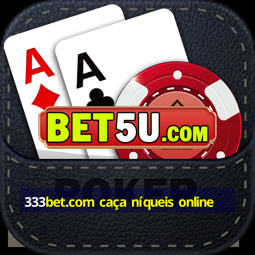 333bet.com caça níqueis online