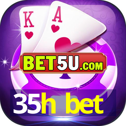 35h bet