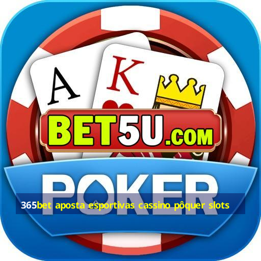 365bet aposta esportivas cassino pôquer slots