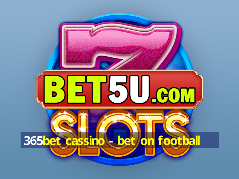 365bet cassino - bet on football