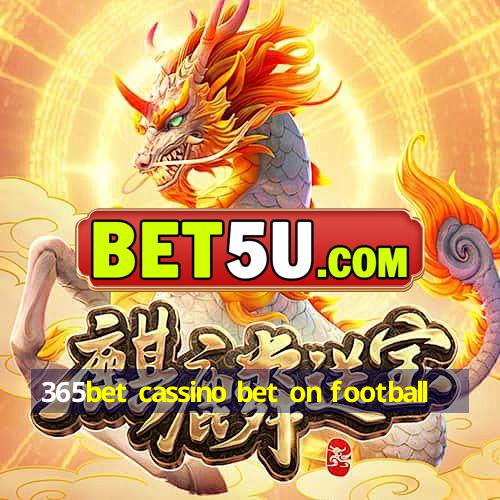 365bet cassino bet on football