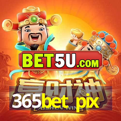 365bet pix