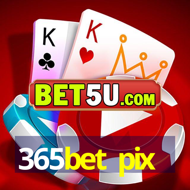 365bet pix