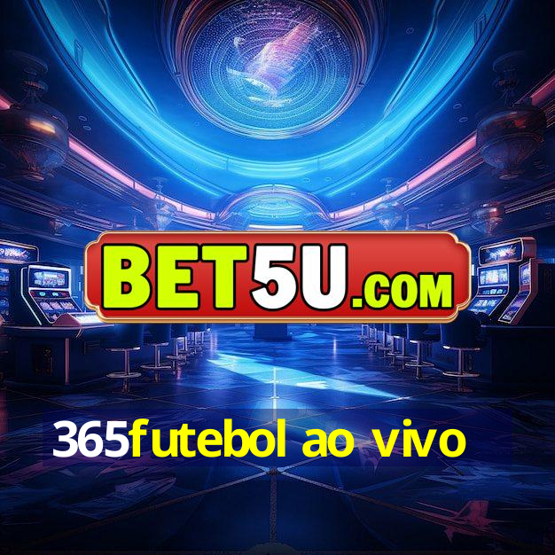 365futebol ao vivo