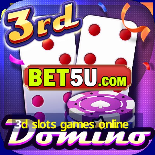 3d slots games online