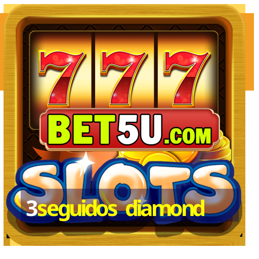 3seguidos diamond