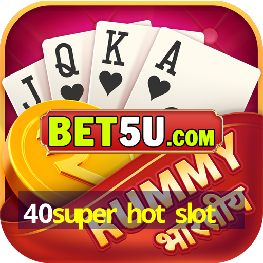 40super hot slot