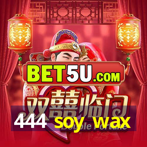 444 soy wax