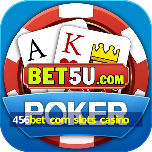 456bet com slots casino