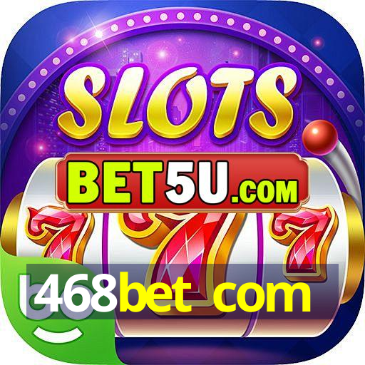 468bet com