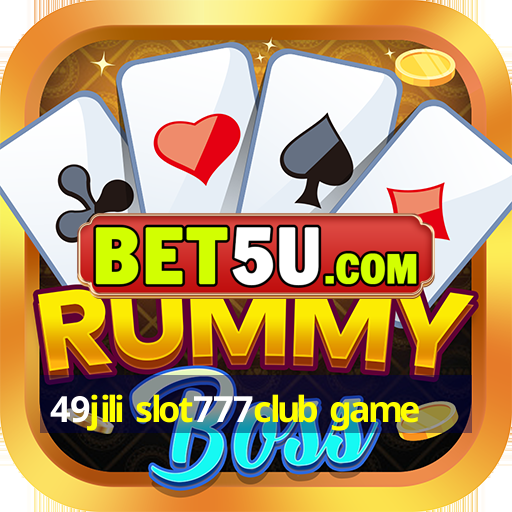 49jili slot777club game