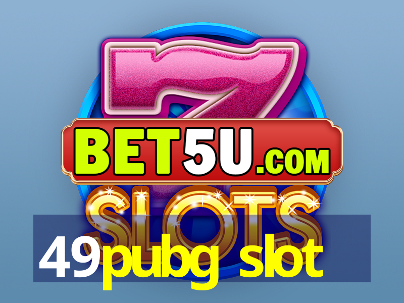 49pubg slot