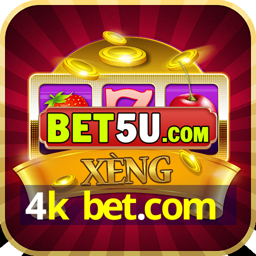 4k bet.com