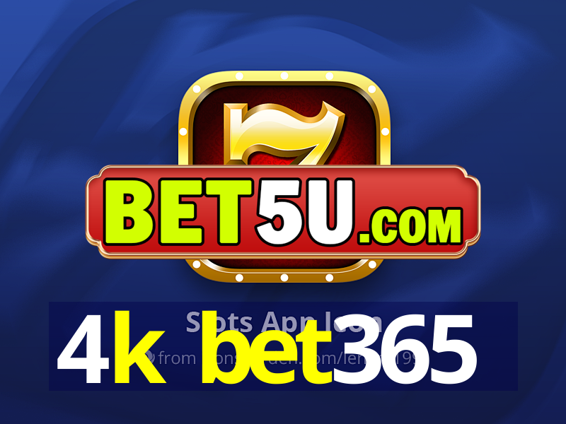 4k bet365