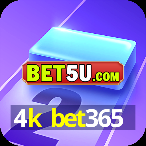 4k bet365