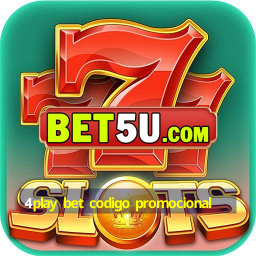 4play bet codigo promocional