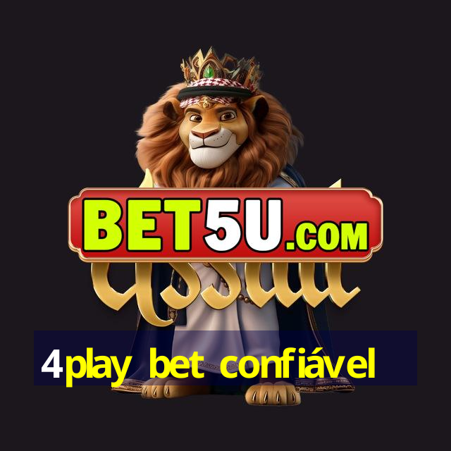 4play bet confiável