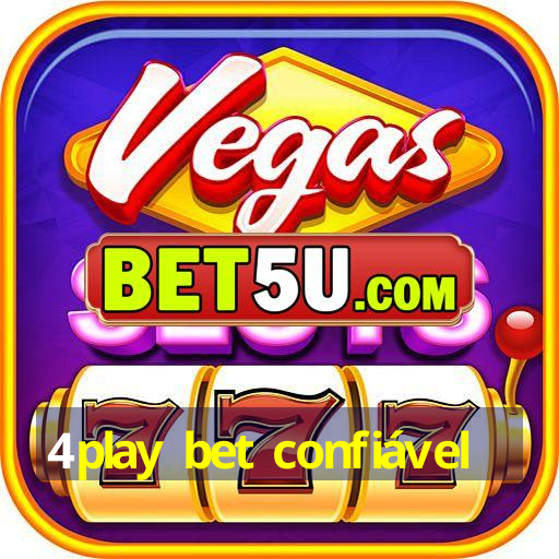 4play bet confiável