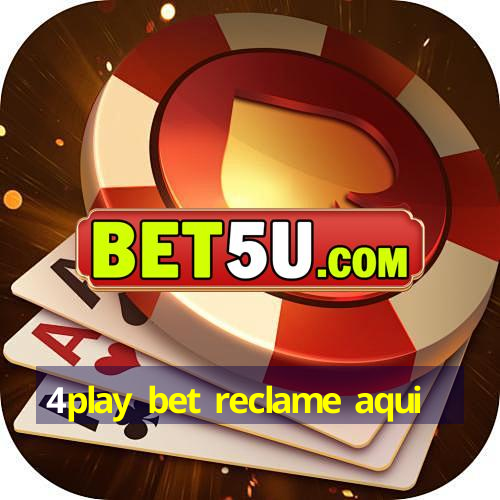 4play bet reclame aqui