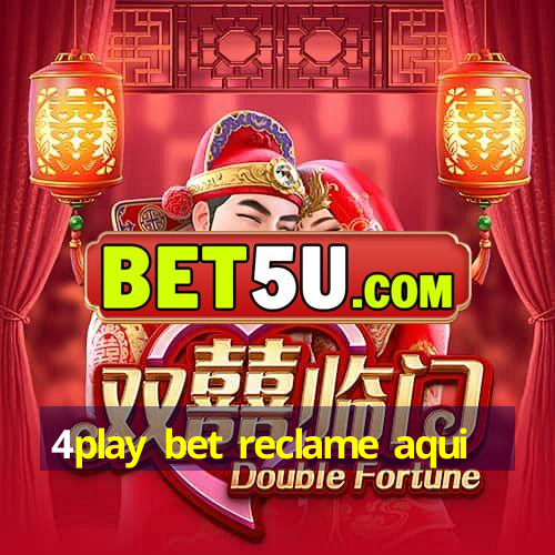 4play bet reclame aqui